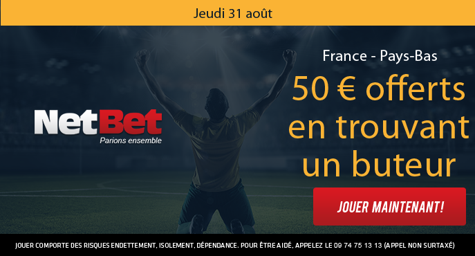netbet-football-france-pays-bas-eliminatoires-coupe-du-monde-2018-buteurs-50-euros-offerts