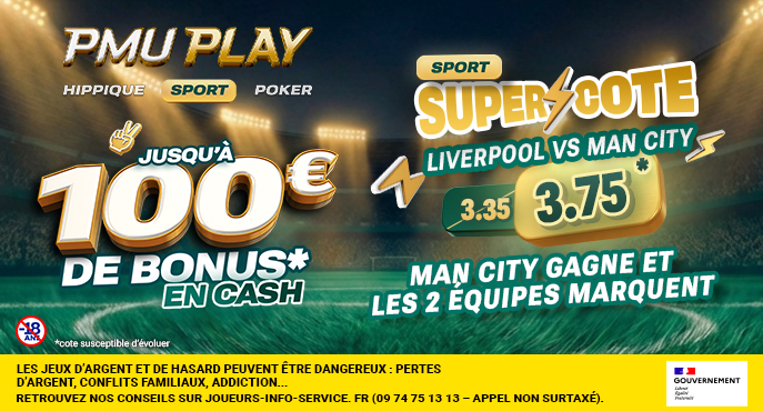 Super Cote⚡PMU PLAY Sport : La cote du pari "Manchester City gagne et Liverpool marque" passe à 3,75 !